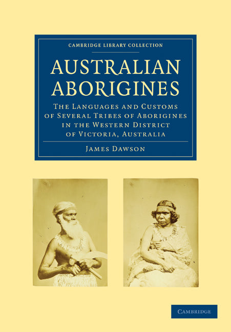 Australian Aborigines; The Languages and Customs of Several Tribes of Aborigines in the Western District of Victoria, Australia (Paperback / softback) 9781108006552