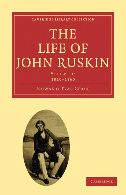 The Life of John Ruskin: Volume 1, 1819–1860 (Paperback / softback) 9781108009713