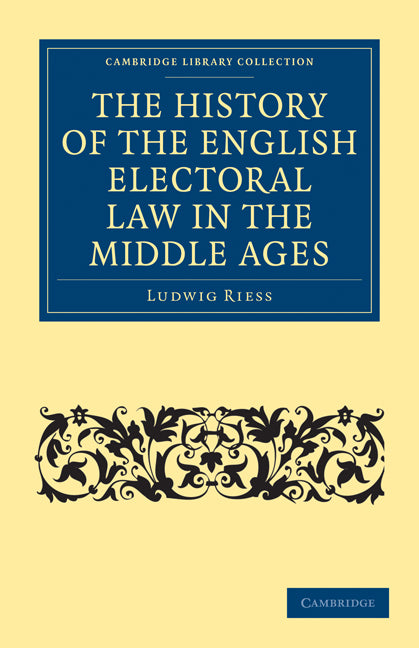 The History of the English Electoral Law in the Middle Ages (Paperback / softback) 9781108010696