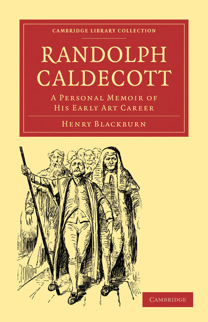 Randolph Caldecott; A Personal Memoir of his Early Art Career (Paperback / softback) 9781108012300