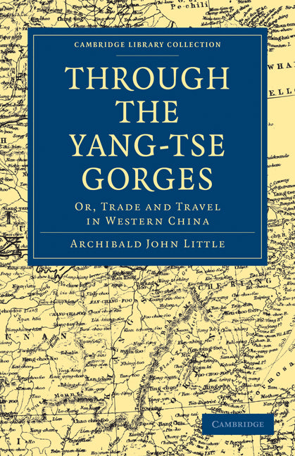 Through the Yang-tse Gorges; Or, Trade and Travel in Western China (Paperback / softback) 9781108013840
