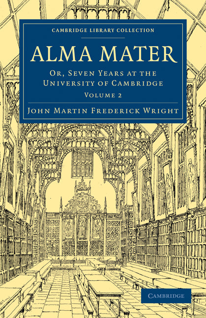 Alma Mater; Or, Seven Years at the University of Cambridge (Paperback / softback) 9781108014366