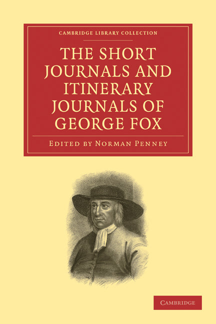 The Short Journals and Itinerary Journals of George Fox; In Commemoration of the Tercentenary of his Birth (1624–1924) (Paperback / softback) 9781108015325