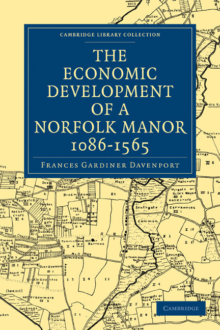 The Economic Development of a Norfolk Manor 1086–1565 (Paperback / softback) 9781108016056
