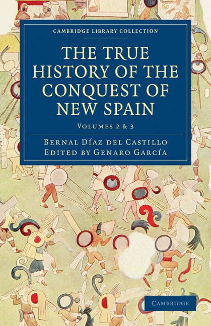 The True History of the Conquest of New Spain (Paperback / softback) 9781108017060