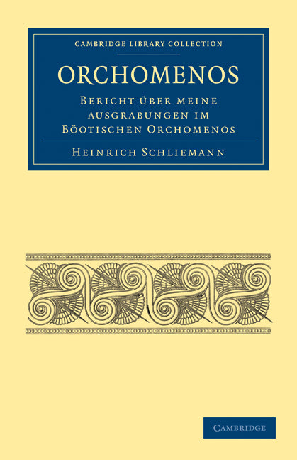 Orchomenos; Bericht Über Meine Ausgrabungen im Böotischen Orchomenos (Paperback / softback) 9781108017183
