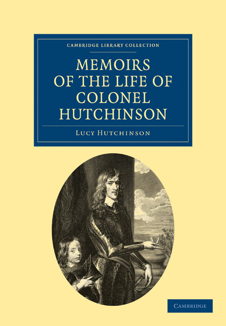 Memoirs of the Life of Colonel Hutchinson (Paperback / softback) 9781108019095