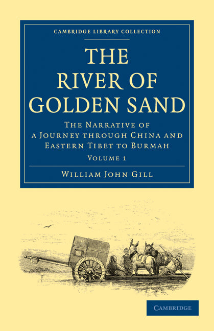 The River of Golden Sand; The Narrative of a Journey through China and Eastern Tibet to Burmah (Paperback / softback) 9781108019538