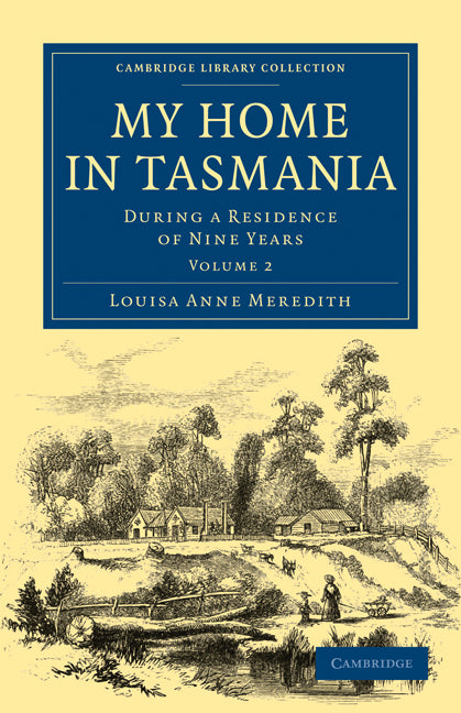 My Home in Tasmania; During a Residence of Nine Years (Paperback / softback) 9781108020343