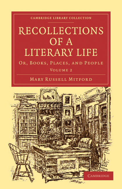 Recollections of a Literary Life; Or, Books, Places, and People (Paperback / softback) 9781108020589