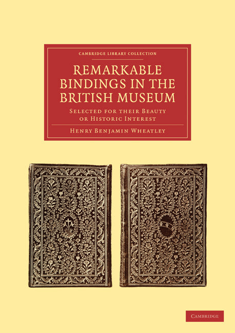 Remarkable Bindings in the British Museum; Selected for their Beauty or Historic Interest (Paperback / softback) 9781108021517