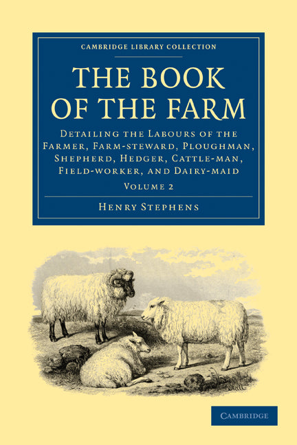 The Book of the Farm; Detailing the Labours of the Farmer, Farm-steward, Ploughman, Shepherd, Hedger, Cattle-man, Field-worker, and Dairy-maid (Paperback / softback) 9781108024952