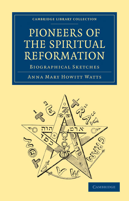 Pioneers of the Spiritual Reformation; Biographical Sketches (Paperback / softback) 9781108025942