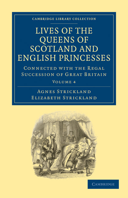 Lives of the Queens of Scotland and English Princesses; Connected with the Regal Succession of Great Britain (Paperback / softback) 9781108026130