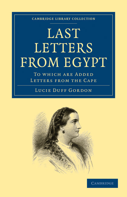 Last Letters from Egypt; To Which are Added Letters from the Cape (Paperback / softback) 9781108026956