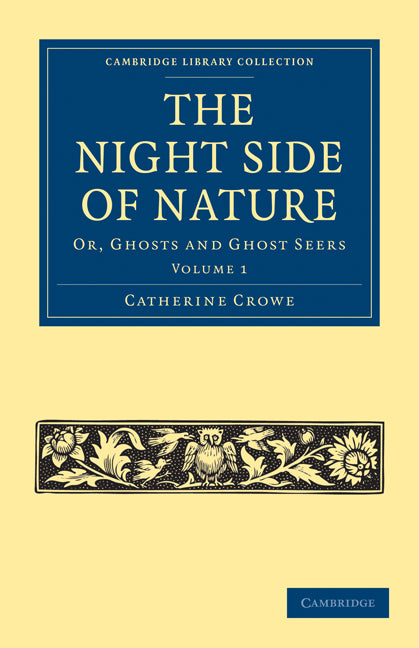 The Night Side of Nature; Or, Ghosts and Ghost Seers (Paperback / softback) 9781108027496