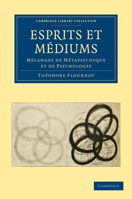 Esprits et Médiums; Mélanges de Métapsychique et de Psychologie (Paperback / softback) 9781108027717