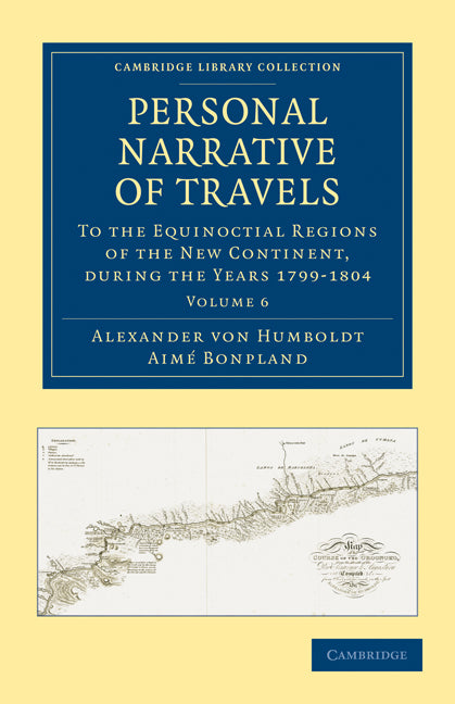 Personal Narrative of Travels to the Equinoctial Regions of the New Continent; During the Years 1799–1804 (Paperback / softback) 9781108027984
