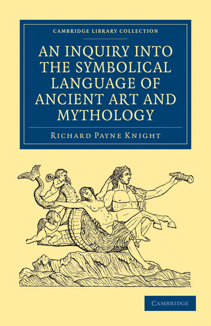 An Inquiry into the Symbolical Language of Ancient Art and Mythology (Paperback / softback) 9781108028103