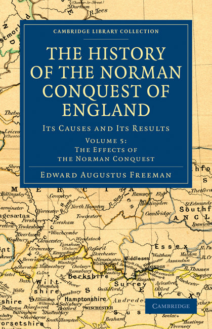 The History of the Norman Conquest of England; Its Causes and Its Results (Paperback / softback) 9781108030083