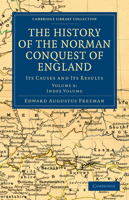 The History of the Norman Conquest of England; Its Causes and Its Results (Paperback / softback) 9781108030090