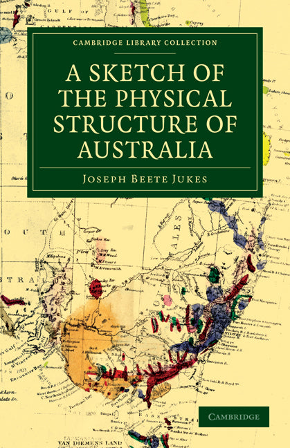 A Sketch of the Physical Structure of Australia; So Far as it is at Present Known (Paperback / softback) 9781108030847