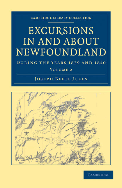 Excursions in and about Newfoundland, during the Years 1839 and 1840 (Paperback / softback) 9781108030908
