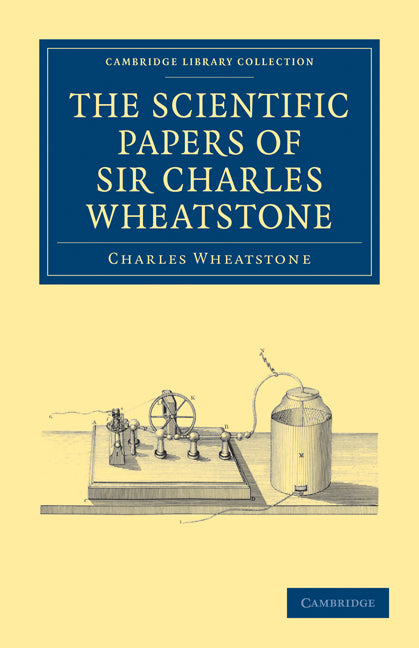 The Scientific Papers of Sir Charles Wheatstone (Paperback / softback) 9781108032025