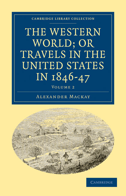The Western World; or, Travels in the United States in 1846–47 (Paperback / softback) 9781108033312