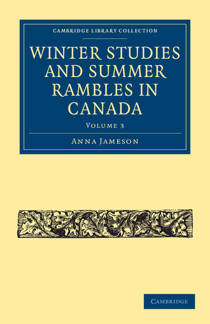Winter Studies and Summer Rambles in Canada (Paperback / softback) 9781108033565