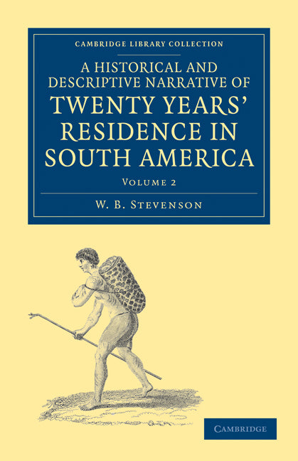 A Historical and Descriptive Narrative of Twenty Years' Residence in South America (Paperback / softback) 9781108033657
