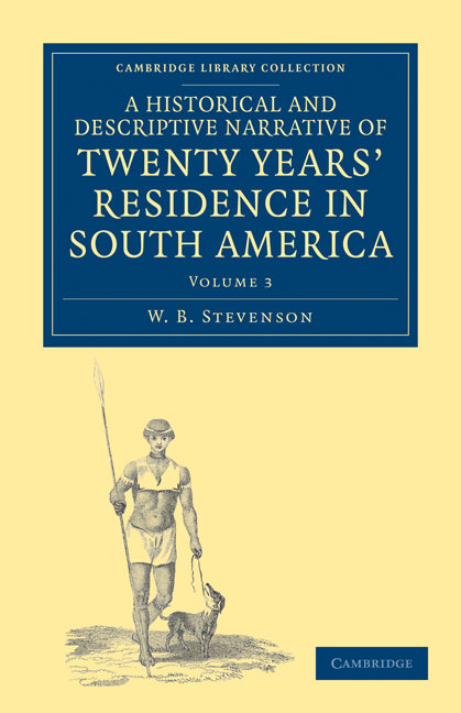 A Historical and Descriptive Narrative of Twenty Years' Residence in South America (Paperback / softback) 9781108033664