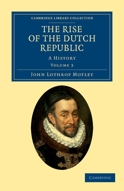The Rise of the Dutch Republic; A History (Paperback / softback) 9781108036771