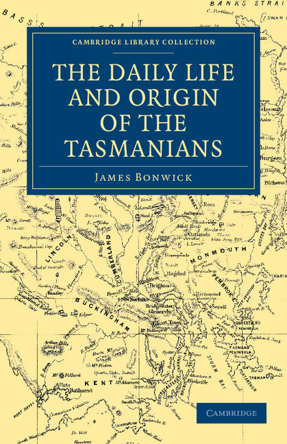 The Daily Life and Origin of the Tasmanians (Paperback / softback) 9781108038959