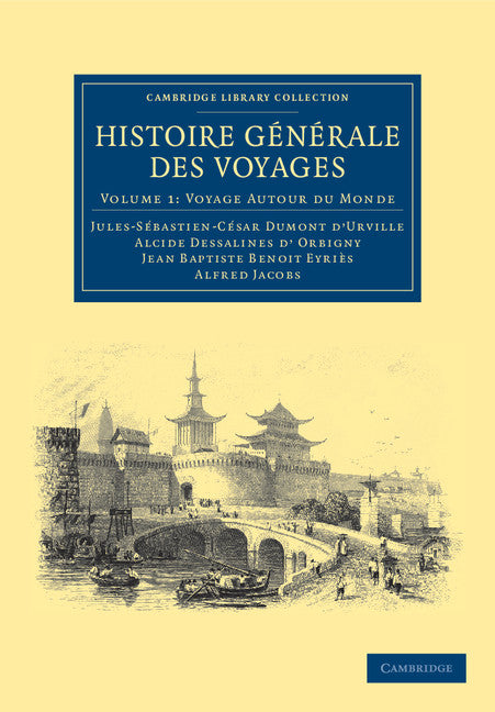 Histoire générale des voyages par Dumont D'Urville, D'Orbigny, Eyriès et A. Jacobs (Paperback / softback) 9781108039093