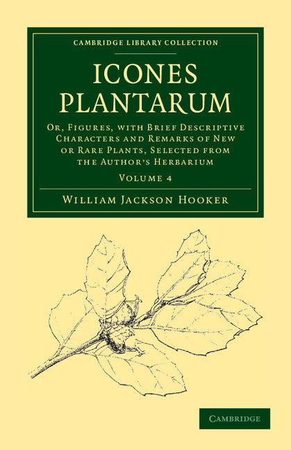 Icones Plantarum; Or, Figures, with Brief Descriptive Characters and Remarks of New or Rare Plants, Selected from the Author's Herbarium (Paperback / softback) 9781108039246