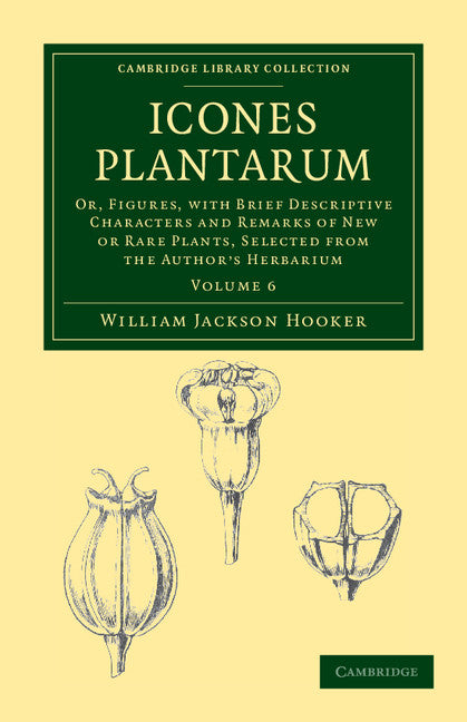 Icones Plantarum; Or, Figures, with Brief Descriptive Characters and Remarks of New or Rare Plants, Selected from the Author's Herbarium (Paperback / softback) 9781108039260