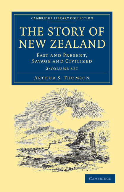 The Story of New Zealand 2 Volume Set; Past and Present, Savage and Civilized (Multiple-component retail product) 9781108039550