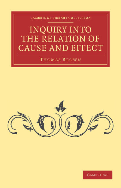 Inquiry into the Relation of Cause and Effect (Paperback / softback) 9781108040792