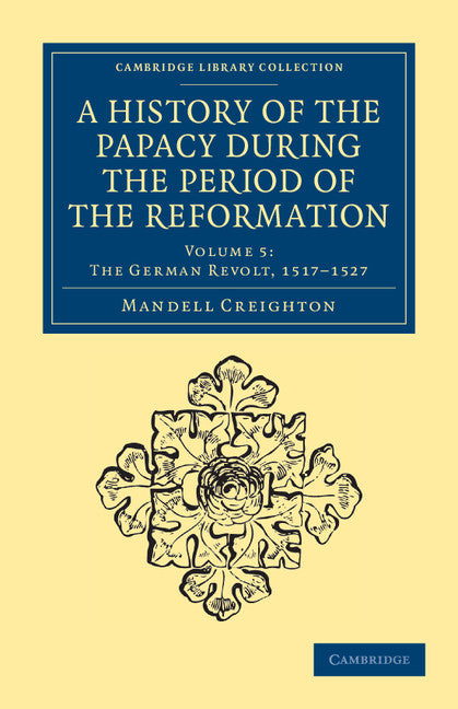 A History of the Papacy during the Period of the Reformation (Paperback / softback) 9781108041102