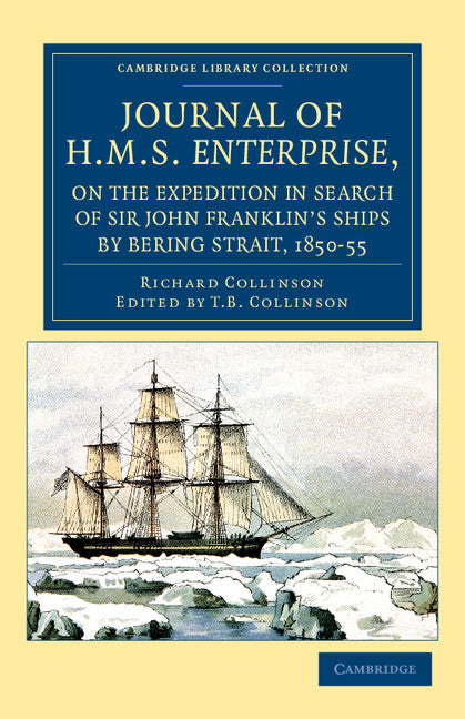 Journal of HMS Enterprise, on the Expedition in Search of Sir John Franklin's Ships by Behring Strait, 1850–55 (Paperback / softback) 9781108041744