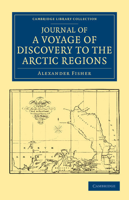 Journal of a Voyage of Discovery to the Arctic Regions, Performed 1818, in His Majesty's Ship Alexander, Wm. Edw. Parry, Esq. Lieut. and Commander (Paperback / softback) 9781108042246