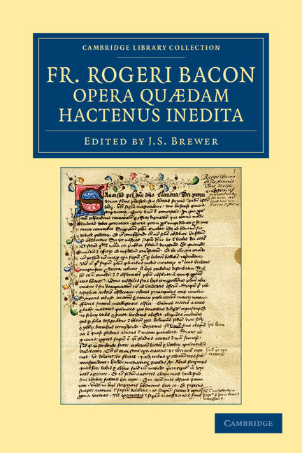 Fr. Rogeri Bacon Opera quædam hactenus inedita (Paperback / softback) 9781108042451