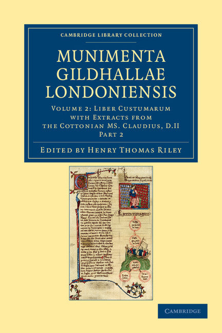 Munimenta Gildhallae Londoniensis; Liber Albus, Liber Custumarum et Liber Horn, in Archivis Gildhallae Asservati (Paperback / softback) 9781108042536