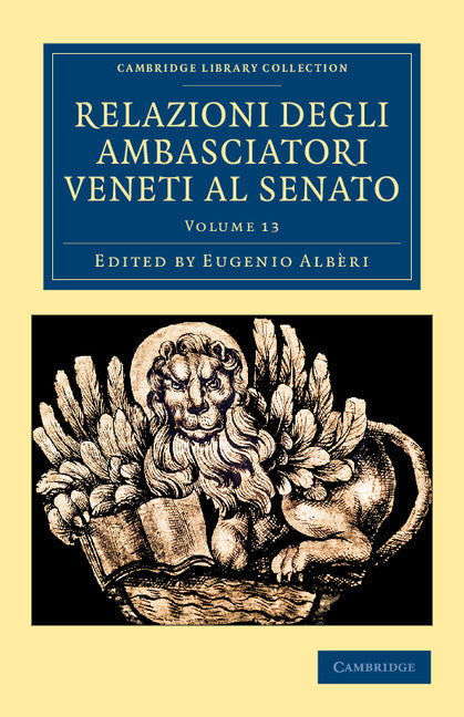 Relazioni degli ambasciatori Veneti al senato (Paperback / softback) 9781108043786