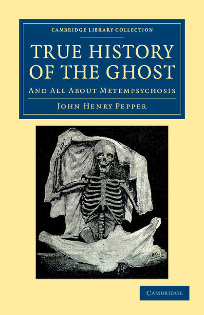 True History of the Ghost; And All about Metempsychosis (Paperback / softback) 9781108044349