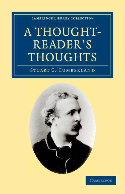 A Thought-Reader's Thoughts; Being the Impressions and Confessions of Stuart Cumberland (Paperback / softback) 9781108044394