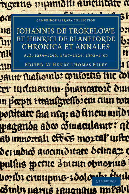 Johannis de Trokelowe et Henrici de Blaneforde chronica et annales; AD 1259–1296, 1307–1324, 1392–1406 (Paperback / softback) 9781108046817
