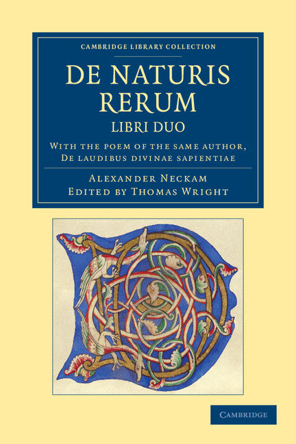 De naturis rerum, libri duo; With the Poem of the Same Author, De laudibus divinae sapientiae (Paperback / softback) 9781108047876