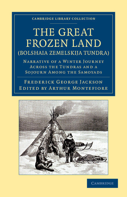 The Great Frozen Land (Bolshaia Zemelskija Tundra); Narrative of a Winter Journey across the Tundras and a Sojourn among the Samoyads (Paperback / softback) 9781108048255